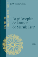 Philosophie de l'amour de Marsile Ficin et son influence sur la littérature française du XIVe siècle (La)